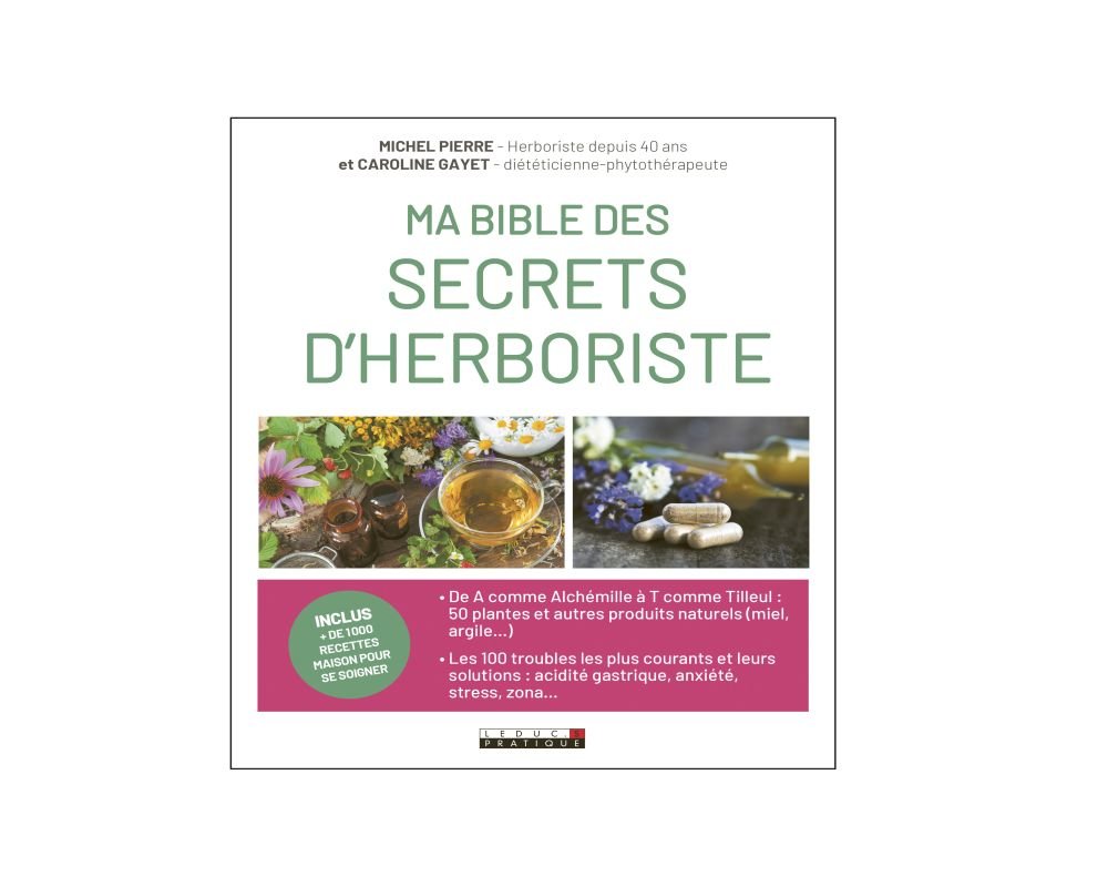 Ma Bible Des Secrets D Herboriste Pierre Gayet Editions Leduc S