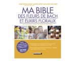 Ma Bible des fleurs de Bach et élixirs floraux