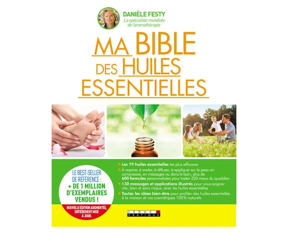 Ma Bible des Huiles essentielles - Danièle Festy - Editions Leduc.s