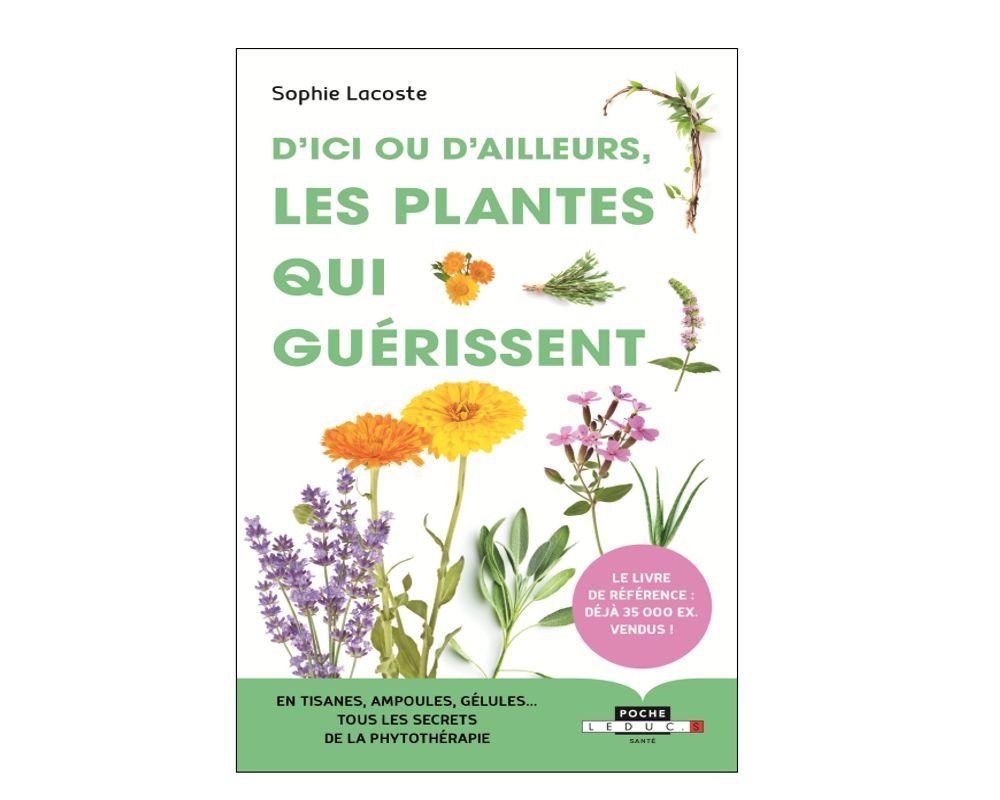 Les plantes qui guérissent - Sophie Lacoste - Editions Leduc.s