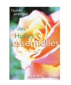 Guide pratique des Huiles essentielles