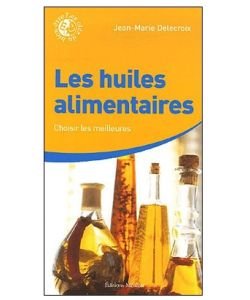 Les Huiles Alimentaires, choisir les meilleures, pièce