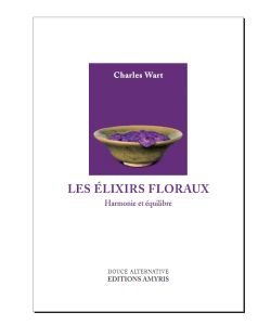 Les Elixirs floraux, harmonie et équilibre, C. Wart, pièce