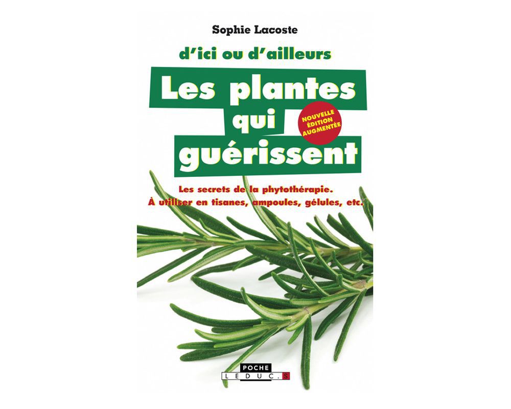 Les plantes qui guérissent - Sophie Lacoste - Editions Leduc.s